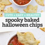 Collage of images of spooky baked ghost chips with text overlay that reads "Cute + Easy + Healthy Spooky Baked Halloween Chips"