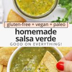 collage of images of salsa verde with tortilla chips with text overlay that reads "gluten-free + vegan + paleo Homemade Salsa Verde: Good on Everything!"