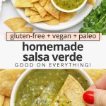 collage of images of salsa verde with tortilla chips with text overlay that reads "gluten-free + vegan + paleo Homemade Salsa Verde: Good on Everything!"