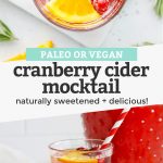 Collage of images of cranberry cider mocktails with text overlay that reads "Paleo or Vegan Cranberry Cider Mocktail. Naturally Sweetened + Delicious!"