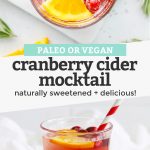 Collage of images of cranberry cider mocktails with text overlay that reads "Paleo or Vegan Cranberry Cider Mocktail. Naturally Sweetened + Delicious!"