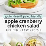 Collage of images of apple cranberry chicken salad sandwiches and wraps with text overlay that reads "gluten-free & paleo-friendly apple cranberry chicken salad: Healthy + easy + Fresh"