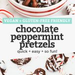 Collage of images of gluten free chocolate peppermint pretzels with text overlay that reads "Vegan + Gluten-Free Friendly Chocolate Peppermint Pretzels: quick + easy + so fun!"