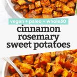 Collage of images of cinnamon rosemary sweet potatoes with text overlay that reads "Vegan + Paleo + Whole30 Cinnamon Rosemary Sweet Potatoes"