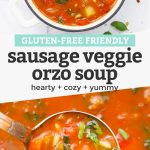 Collage of images of Sausage Orzo Soup with text overlay that reads "Gluten-Free Friendly Sausage Veggie Orzo Soup--Hearty + Cozy + Yummy"