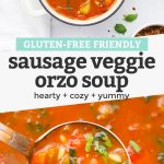 Collage of images of Sausage Orzo Soup with text overlay that reads "Gluten-Free Friendly Sausage Veggie Orzo Soup--Hearty + Cozy + Yummy"