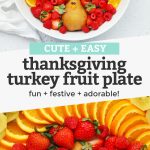 Collage of images of a Thanksgiving Turkey Fruit Plate with text overlay that reads "Cute + Easy Thanksgiving Turkey Fruit Plate. Fun + Festive + Adorable!"