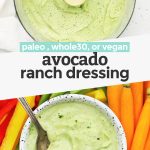 Collage of images of creamy avocado ranch dressing with text overlay that reads "paleo, vegan or vegan avocado ranch dressing"