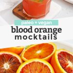 Collage of images of blood oranges and blood orange mocktail with text overlay that reads "Naturally-Sweetened Blood Orange Mocktails"