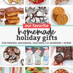 Collage of images of homemade gifts on a white background with text overlay that reads "Our Favorite Homemade Holiday Gifts for friends, neighbors, teachers, co-workers + more!"