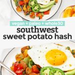 Collage of images of Southwest sweet potato hash with text overlay that reads "Vegan + Paleo + Whole30 Southwest Sweet Potato Hash"