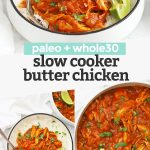 Collage of images of Slow Cooker Butter Chicken with text overlay that reads "paleo + whole30 Slow Cooker Butter Chicken"