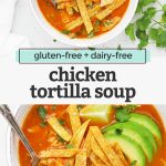 Collage of images of chicken tortilla soup with text overlay that reads "gluten-free + dairy-free chicken tortilla soup."