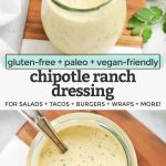 Collage of images of chipotle ranch dressing with text overlay that reads "paleo + vegan-friendly chipotle ranch dressing: for salads + tacos + burgers + wraps + more!"