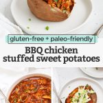 Collage of images of BBQ Chicken Stuffed Baked Sweet Potatoes with text overlay that reads "gluten-free + paleo-friendly BBQ Chicken Stuffed Sweet Potatoes"