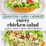 Collage of images of curry chicken salad with text overlay that reads "gluten-free + paleo + whole30 curry chicken salad: quick + easy + meal prep friendly"