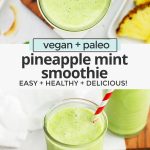 Collage of images of pineapple mint smoothie with fresh pineapple with text overlay that reads "vegan + paleo pineapple mint smoothie. Easy + healthy + delicious"