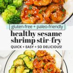 Collage of images of healthy sesame shrimp stir-fry with text overlay that reads "gluten-free + paleo-friendly healthy sesame shrimp stir-fry. Quick + easy + so delicious!"