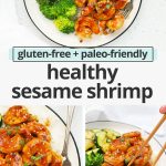 Collage of images of healthy sesame shrimp stir-fry with text overlay that reads "gluten-free + paleo-friendly healthy sesame shrimp"