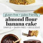 Collage of images of almond flour banana cake topped with chocolate ganache with text overlay that reads "gluten-free + paleo-friendly almond flour banana cake: simple + dairy-free + delicious"