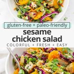 Collage of images of Sesame Chicken Salad with text overlay that reads "gluten-free + paleo-friendly sesame chicken salad: colorful + fresh + easy"
