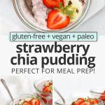 Collage of images of strawberry chia pudding with text overlay that reads "gluten-free + vegan + paleo strawberry chia pudding: perfect for meal prep"