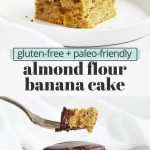 Collage of images of almond flour banana cake topped with chocolate ganache with text overlay that reads "gluten-free + paleo-friendly almond flour banana cake"