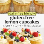 Collage of images of gluten free cupcakes with lemon frosting with text overlay that reads "dairy-free friendly gluten-free lemon cupcakes: light + fluffy + irresistible!"