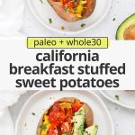 Collage of images of California Breakfast Sweet Potatoes with text overlay that reads "paleo + whole30 California breakfast stuffed sweet potatoes"