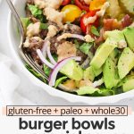 Front view of a Burger bowl with special sauce with text overlay that reads "gluten-free + paleo + whole30 burger bowls with special sauce: quick + easy + lighter!"