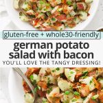 Collage of images of german potato salad with bacon dressing with text overlay that reads "gluten-free + whole30-friendly German Potato Salad with Bacon: You'll Love The Tangy Dressing!"