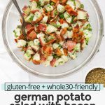 Overhead view of a glass bowl of German Potato Salad with Bacon Dressing with text overlay that reads "gluten-free + whole30-friendly German Potato Salad with Bacon: You'll Love The Tangy Dressing!"
