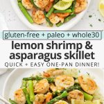 Collage of images of lemon shrimp and asparagus with text overlay that reads "gluten-free + paleo + whole30 lemon shrimp & asparagus skillet: Quick + Easy One-Pan Dinner!"