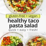 Collage of images of taco pasta salad with text overlay that reads "gluten-free + vegan healthy taco pasta salad: quick + easy + fresh"