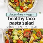 Collage of images of healthy taco pasta salad with text overlay that reads "gluten-free + vegan healthy taco pasta salad: quick + healthy + fresh"