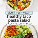 Collage of images of healthy taco pasta salad with text overlay that reads "gluten-free + vegan healthy taco pasta salad: quick + healthy + fresh"
