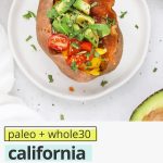 Overhead view of a California Breakfast Sweet Potato topped with bacon, eggs, avocado, and tomatoes with text overlay that reads "paleo + whole30 California Breakfast Stuffed Sweet Potatoes: Fresh Flavors + So Easy"