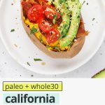 Overhead view of a California Breakfast Sweet Potato topped with bacon, eggs, avocado, and tomatoes with text overlay that reads "paleo + whole30 California Breakfast Stuffed Sweet Potatoes: Fresh Flavors + So Easy"
