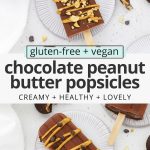 Collage of images of chocolate peanut butter popsicles with text overlay that reads "gluten-free + vegan chocolate peanut butter popsicles: creamy + healthy + lovely"