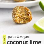 Close up front view of a coconut lime energy bite with a bite taken out of it with text overlay that reads "vegan + paleo coconut lime energy bites: A healthy meal prep snack!"