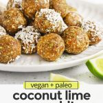 Front view of a plate of coconut lime energy bites. Some of them dipped in coconut with text overlay that reads "vegan + paleo coconut lime energy bites: A healthy meal prep snack!"