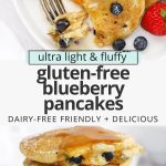 Collage of images of fluffy gluten-free blueberry pancakes with syrup and fresh blueberries with text overlay that reads "ultra light & fluffy gluten-free blueberry pancakes: dairy-free friendly + delicious"