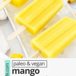 Front view of three mango passion fruit popsicles laying on a plate of ice with text overlay that reads paleo & vegan mango passion fruit popsicles: 3-ingredients + healthy + delicious"