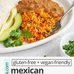 Front view of Mexican rice served with refried beans with text overlay that reads "gluten-free + vegan-friendly Mexican Restaurant-Style Rice: Perfect for Beans & Rice"