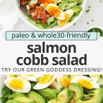 Collage of images of blackened cobb salad with text overlay that reads "paleo & whole30 blackened salmon cobb salad: try the green goddess dressing!"