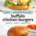 Collage of images of healthy paleo buffalo chicken burgers with text overlay that erads "paleo + whole30-friendly buffalo chicken burgers: quick + easy + healthy"