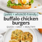 Collage of images of healthy paleo buffalo chicken burgers with text overlay that erads "paleo + whole30-friendly buffalo chicken burgers: quick + easy + healthy"