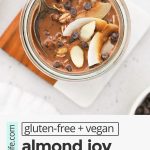 Overhead view of a jar of almond joy overnight oats topped with chocolate and coconut with text overlay that reads "gluten-free + vegan almond joy overnight oats: an easy meal prep breakfast!"