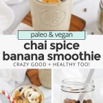 Collage of images of chai banana smoothie with text overlay that reads "vegan + paleo chai spice banana smoothie: delicious + easy + healthy"