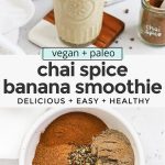 Collage of images of chai banana smoothie with text overlay that reads "vegan + paleo chai spice banana smoothie: delicious + easy + healthy"